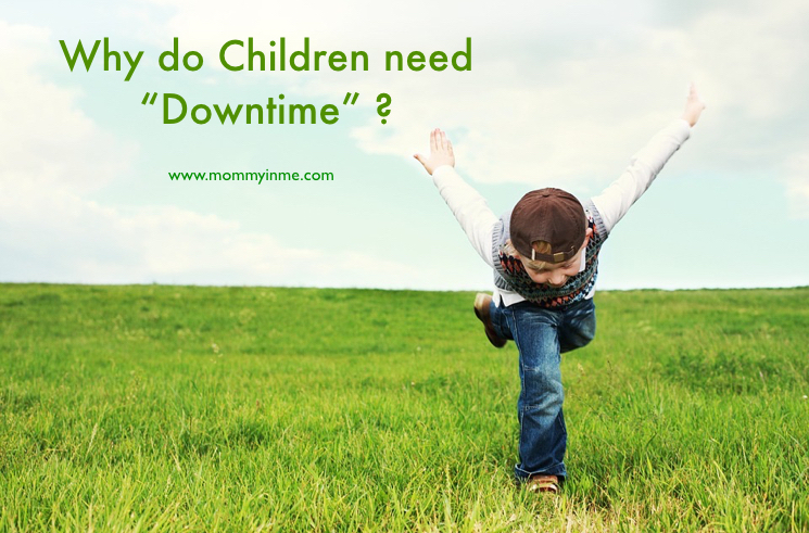 Do children need Downtime? 5 Reasons why Downtime is must for kids