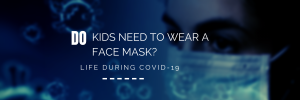 Should children wear face masks due to COVID-19?