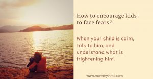 How to encourage kids to face fears?