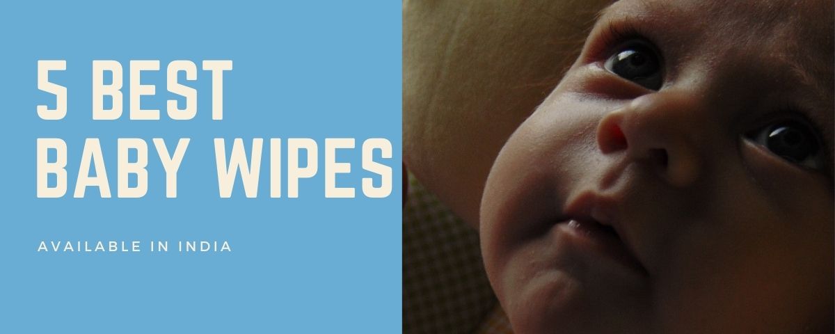 5 best premium Baby Wipes available in India 2021