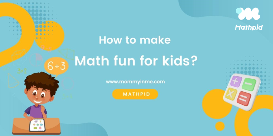 5 ways to make Math interesting for Kids - Parenting & Lifestyle for you!!