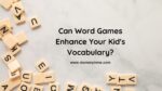 Can Word Games Enhance Your Kid’s Vocabulary?